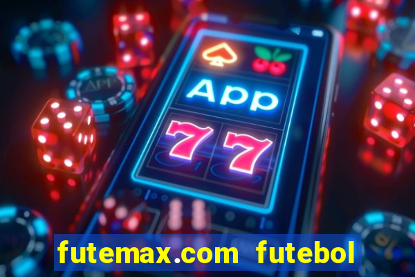 futemax.com futebol ao vivo